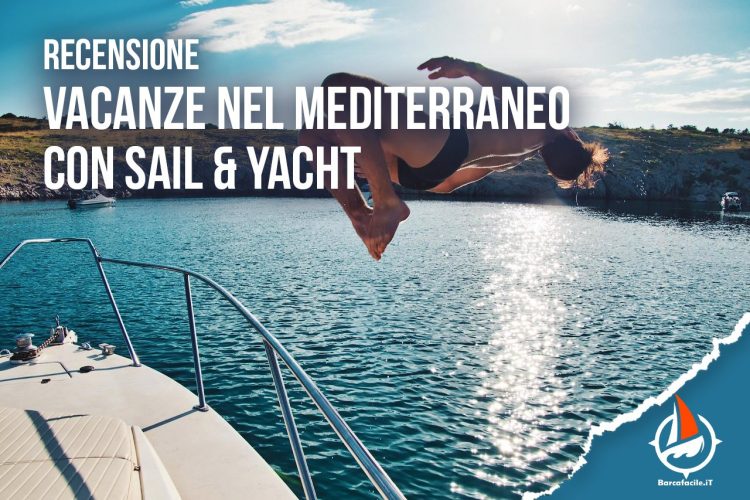 Scopri le incantevoli vacanze in barca nel Mediterraneo con Sail&Yacht – Raccomandate da Barcafacile!