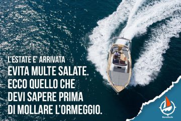 L’ESTATE E’ ARRIVATA, EVITA MULTE SALATE. ECCO QUELLO CHE DEVI SAPERE PRIMA DI MOLLARE L’ORMEGGIO.
